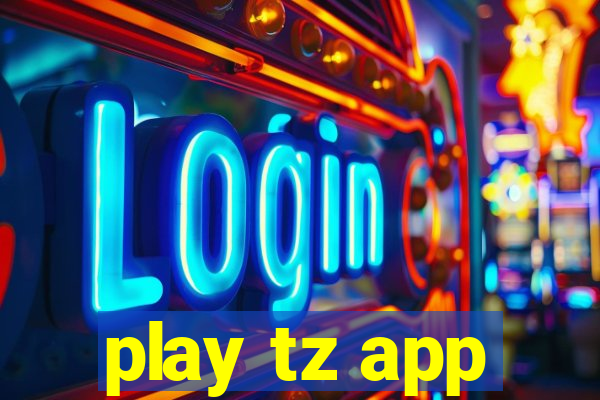 play tz app